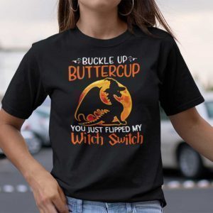 Dragon Buckle Up Buttercup You Just Flipped My Witch Switch Gift Shirt