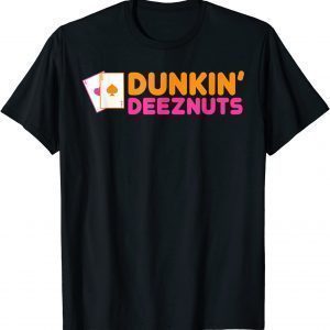 Dunkin Deez Nuts Gift T-Shirt