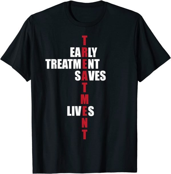 Early Treatment Saves Lives Governor DeSantis Anti Vaccine Shirt