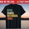 Epic Since October 1981 40th Birthday 40 Years Old T-Shirt