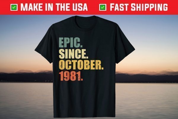 Epic Since October 1981 40th Birthday 40 Years Old T-Shirt