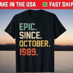 Epic Since October 1989 32th Birthday 32 Years Old Tee Shirt