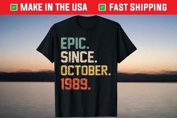 Epic Since October 1989 32th Birthday 32 Years Old Tee Shirt