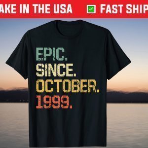 Epic Since October 1999 22 Years Old Tee Shirt