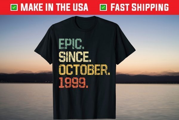 Epic Since October 1999 22 Years Old Tee Shirt