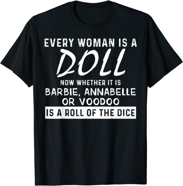 Every Woman Is A Doll Now Whether It Is Barbie Annabelle Or 2021 Shirt