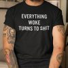 Everything Woke Turns To Shit Donald Trump Shirt