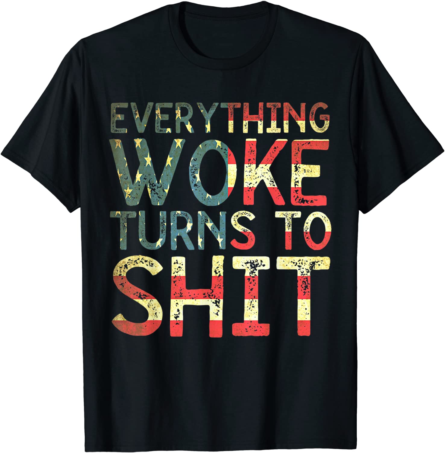 Everything Woke Turns To Shit Flag Us Gift Shirt