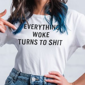 Everything Woke Turns To Shit Us 2021 Shirt