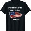 Everything Woke Turns to Shit Donald Trump Flag 2021 Shirt