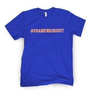 Frank Was Right US 2021 Shirt