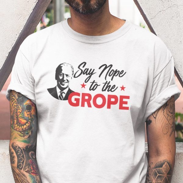 Say Nope to The Grope Joe Biden Unisex Shirt