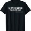 Trump Everything Woke Turns To Shit T-Shirt