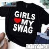 Girls Love My Swag Tee Shirt