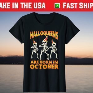 Halloqueens Are Born In October Birthday Tee Shirt