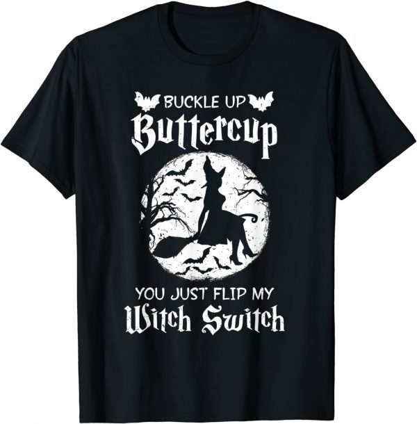 Halloween Buckle Up Buttercup You Just Flipped My Witch Switch Official Shirt