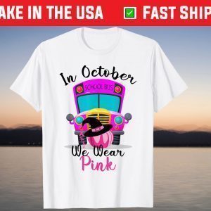 Halloween In October We Wear Pink School Bus Breast Cancer Shirt