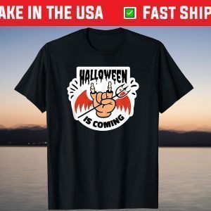 Halloween Is Coming Skelton Hand October 31st T-Shirt