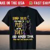 Halloween Some Days You Have To Put On The Hat - Bad Witch T-Shirt