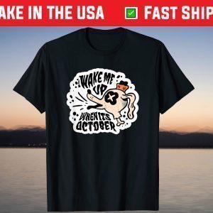 Halloween Wake Me Up When It's October T-Shirt