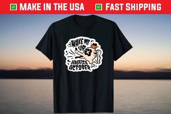 Halloween Wake Me Up When It's October T-Shirt