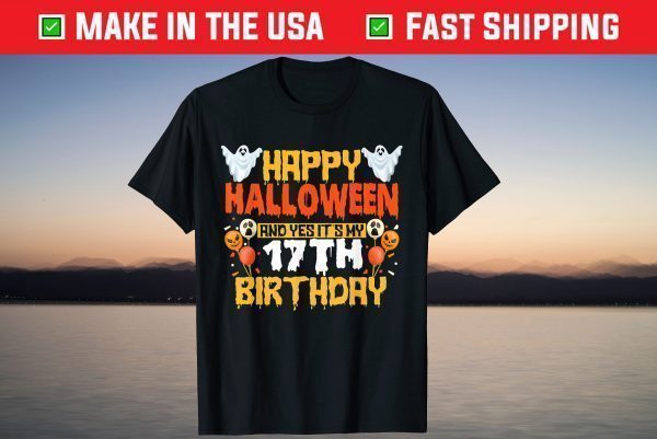 Happy Halloween And Yes It's My 17th Birthday 17 Years Old T-Shirt