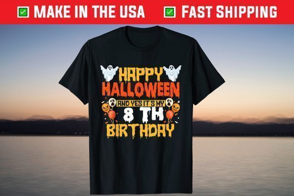 Happy Halloween And Yes It's My 8th Birthday 8 Years Old T-Shirt