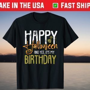 Happy Halloween and Yes It's My Birthday Lazy Costume Birthday T-Shirt