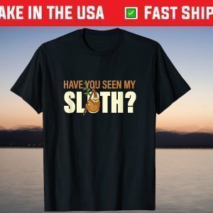 Have You Seen My Sloth Halloween T-Shirts