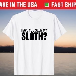 Have You Seen My Sloth Halloween Gift Shirt