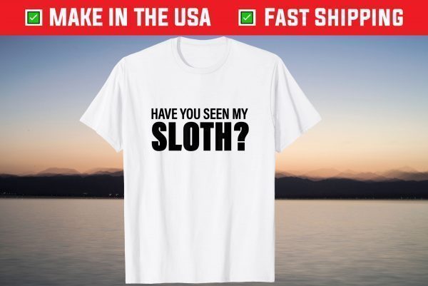 Have You Seen My Sloth Halloween Gift Shirt