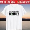 Have You Seen My Zombie Group Halloween T-Shirt