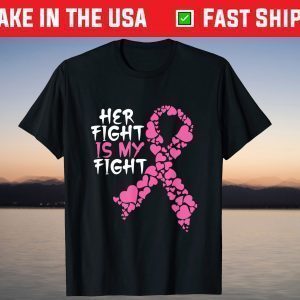 Her Fight Is My Fight Costume Breast Cancer Warrior Love T-Shirt