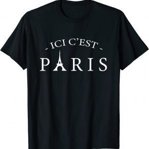 Here is Paris ICI C'EST PARIS, In Frnech Language 2021 Shirt