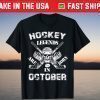 Hockey Legends Are Born In October Birthday Tee Shirt