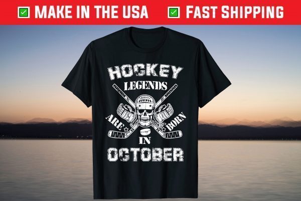 Hockey Legends Are Born In October Birthday Tee Shirt