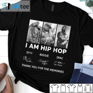 I Am Hip Hop Dmx Biggie 2pac Official Shirt