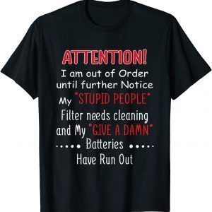 I Am Out Of Order Until Further Notice My Stupid People Filter Needs Cleaning And My Give A Damn Us 2021 Shirt