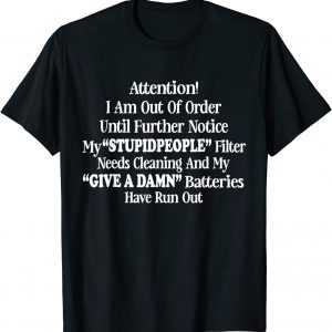I Am Out Of Order Until Further Notice My Stupid People Tee T-Shirt