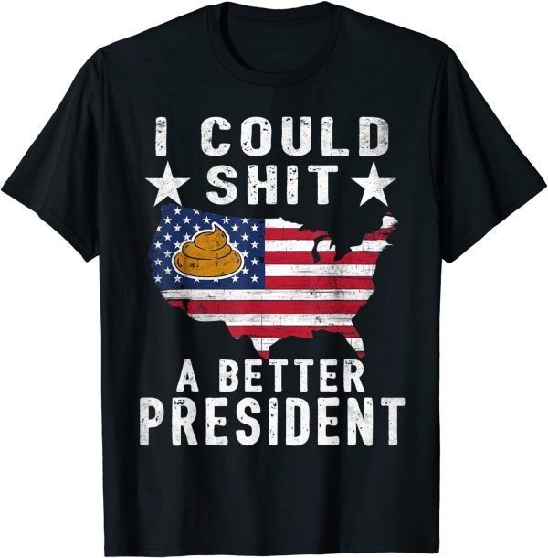 I Could Shit A Better President Funny Anti Biden Republican Unisex Shirt