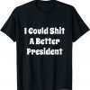 I Could Shit A Better President Vintage Us 2021 Shirt