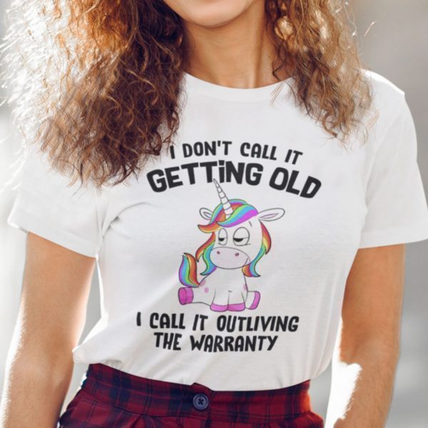 I Don't Call It Getting Old Unicorn T Shirt