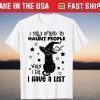 I Fully Intend To Haunt People When I Die I Have A List Cat T-Shirt