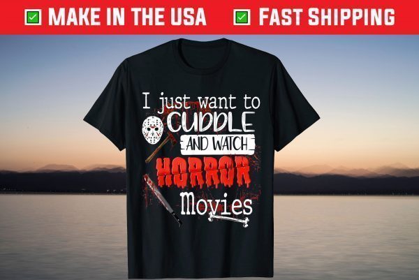 I Just Want To Cuddle & Watch Horror Movies Halloween Classic T-Shirt