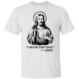I Never Said That Jesus 2021 Shirt