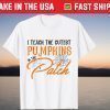 I Teach The Cutest Pumpkin In The Patch shirt