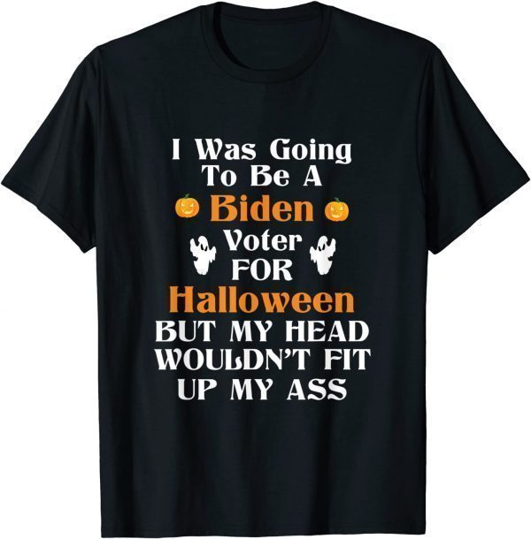 I Was Going To Be A Biden Voter For Halloween Gift Shirt
