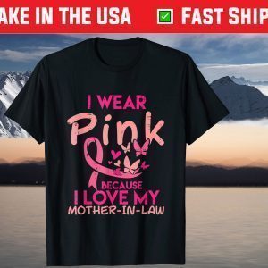 I Wear Pink Love I My Mother In Law Breast Cancer Awareness T-Shirt