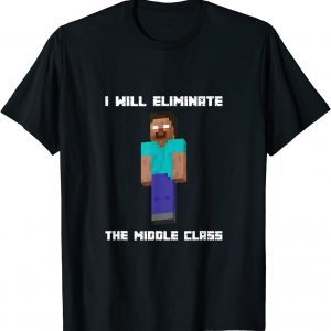 I Will Eliminate The Middle Class Hero brine Monster School 2021 Shirt