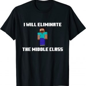 I Will Eliminate The Middle Class limited Shirt
